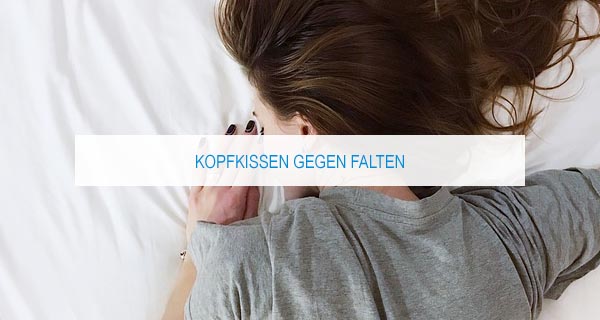 Kopfkissen gegen Falten