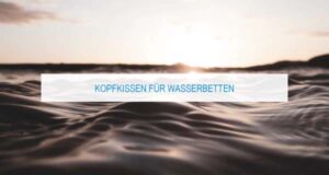 Kopfkissen fürs Wasserbett