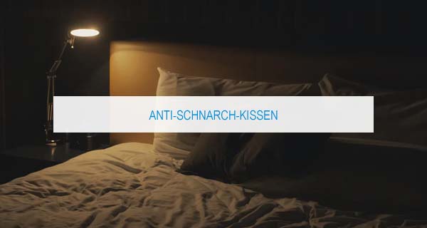 Anti-Schnarch-Kissen Test