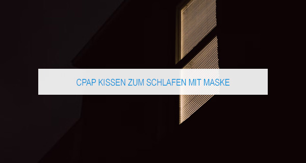 CPAP Kissen